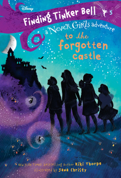 Paperback Finding Tinker Bell #5: To the Forgotten Castle (Disney: The Never Girls) Book