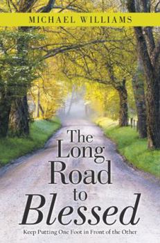 Paperback The Long Road to Blessed: Keep Putting One Foot in Front of the Other Book