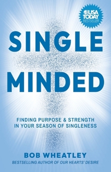 Paperback Single-Minded: Finding Purpose & Strength in Your Season of Singleness Book