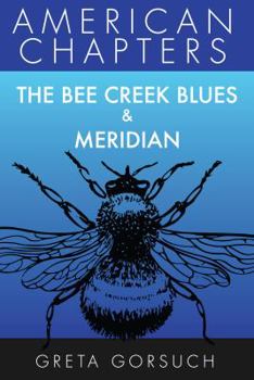 Paperback The Bee Creek Blues & Meridian: American Chapters Book