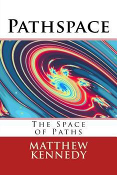 Pathspace: The Space of Paths - Book #1 of the Metaspace Chronicles