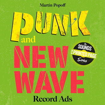 Punk and New Wave Record Ads (The Sounds of the Printed Page Series, 1)