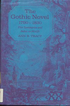 Hardcover The Gothic Novel, 1790-1830: Plot Summaries and Index to Motifs Book