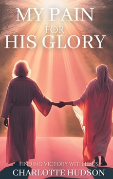 Hardcover My Pain For His Glory Book