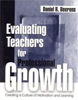 Paperback Evaluating Teachers for Professional Growth: Creating a Culture of Motivation and Learning Book