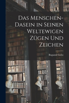 Paperback Das Menschen-Dasein in seinen weltewigen Zügen und Zeichen [German] Book