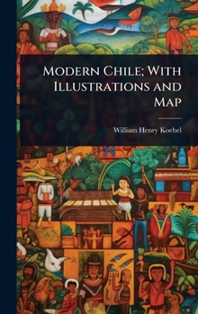 Hardcover Modern Chile; With Illustrations and Map Book