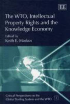 Hardcover The Wto, Intellectual Property Rights and the Knowledge Economy Book