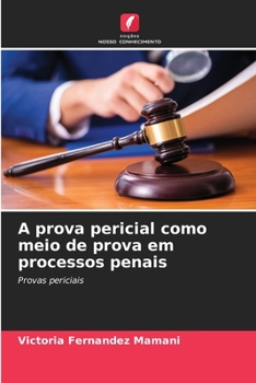 A prova pericial como meio de prova em processos penais (Portuguese Edition)