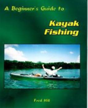 Paperback A Beginner's Guide to Kayak Fishing Book