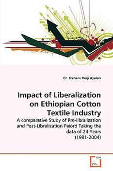 Paperback Impact of Liberalization on Ethiopian Cotton Textile Industry Book