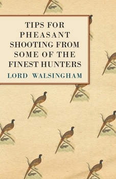 Paperback Tips for Pheasant Shooting from Some of the Finest Hunters Book