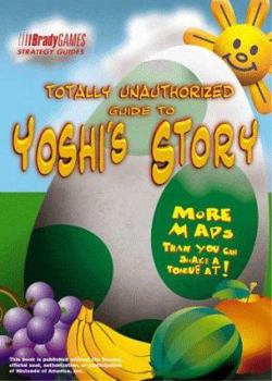 Paperback Totally Unauthorized Guide to Yoshi's Story Book