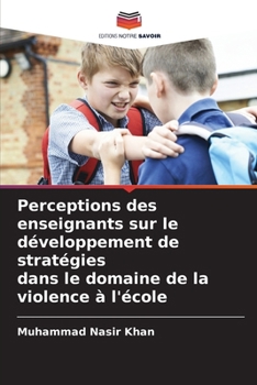 Paperback Perceptions des enseignants sur le développement de stratégies dans le domaine de la violence à l'école [French] Book