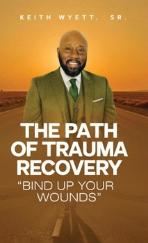 Hardcover The Path of Trauma Recovery "Bind Up Your Wound" Book