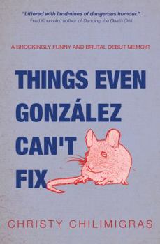 Paperback Things Even Gonzalez Can't Fix Book