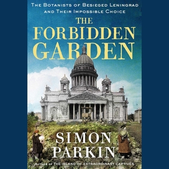 Audio CD The Forbidden Garden: A True Story of Science and Sacrifice in Besieged Leningrad Book