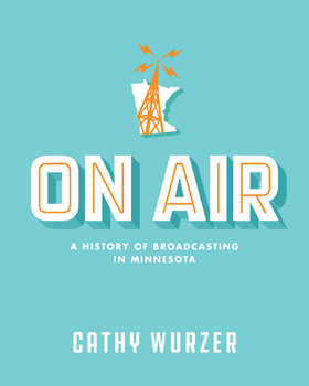 Hardcover On Air: A History of Broadcasting in Minnesota Book