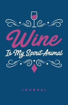 Paperback Wine Is My Spirit Animal Journal Book