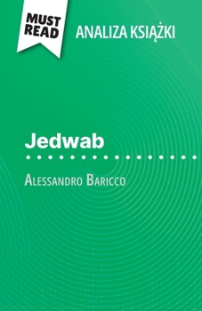 Paperback Jedwab ksi&#261;&#380;ka Alessandro Baricco (Analiza ksi&#261;&#380;ki): Pelna analiza i szczególowe podsumowanie pracy [Polish] Book