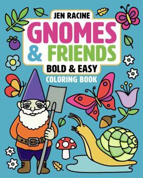 Gnomes & Friends: A Bold and Easy Coloring Book
