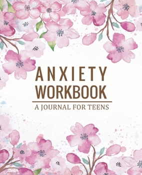 Paperback Anxiety Workbook Journal for Teens: A Creative Way to Let Go of Anxiety and Find Peace for a Happy Life Book