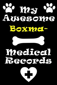 Paperback My Boxmatian Medical Records Notebook / Journal 6x9 with 120 Pages Keepsake Dog log: for Boxmatian lover Vaccinations, Vet Visits, Pertinent Info and Book