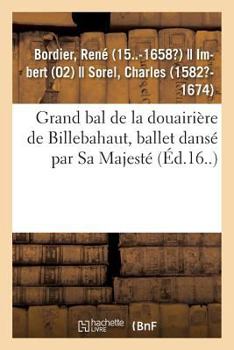 Paperback Grand Bal de la Douairière de Billebahaut, Ballet Dansé Par Sa Majesté [French] Book