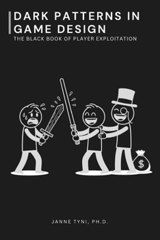 Dark Patterns in Game Design: The Black Book of Player Exploitation