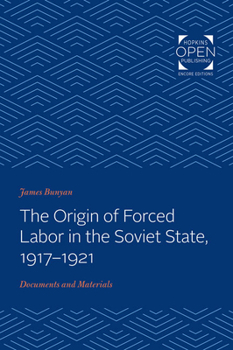 Paperback The Origin of Forced Labor in the Soviet State, 1917-1921: Documents and Materials Book