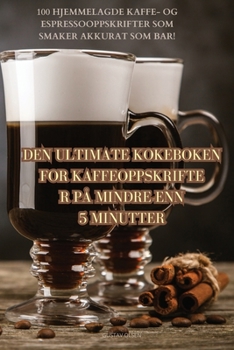 Paperback Den Ultimate Kokeboken for Kaffeoppskrifter På Mindre Enn 5 Minutter [Norwegian] Book