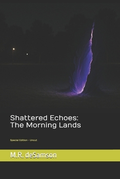 Paperback Shattered Echoes: The Morning Lands (Special Edition - Uncut) Book