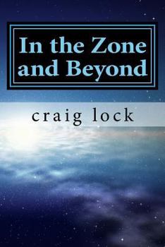 Paperback In the Zone and Beyond: A Writing and Spiritual Journey: "A book out of this world" Book