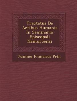 Paperback Tractatus de Actibus Humanis in Seminario Episcopali Namurcensi Book