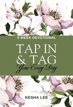Paperback Tap In & Tag Your Every Day: 9 Week Devotional Book
