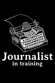 Paperback Journalist In Training: Lined A5 Notebook for Journalist Book