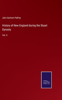 Hardcover History of New England during the Stuart Dynasty: Vol. II Book