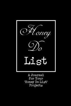 Paperback Honey Do List: A Journal to Enter Your "Honey Do List" Projects Book