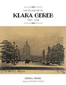 Paperback The Life and Art of Klara Gereb (1897 -1944) Book