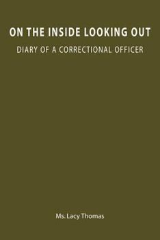On the Inside Looking Out: Diary of a Correctional Officer