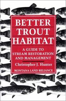 Hardcover Better Trout Habitat: A Guide to Stream Restoration and Management Book