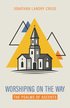 Hardcover Worshiping on the Way: The Psalms of Ascents Book