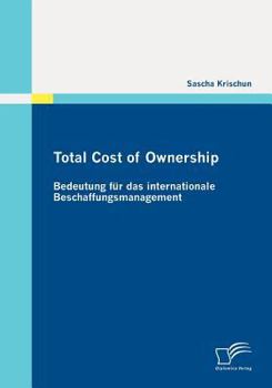 Paperback Total Cost of Ownership: Bedeutung für das internationale Beschaffungsmanagement [German] Book