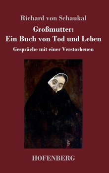 Hardcover Großmutter: Ein Buch von Tod und Leben: Gespräche mit einer Verstorbenen [German] Book