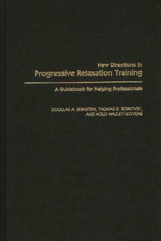 Hardcover New Directions in Progressive Relaxation Training: A Guidebook for Helping Professionals Book