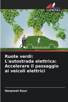 Paperback Ruote verdi: L'autostrada elettrica: Accelerare il passaggio ai veicoli elettrici [Italian] Book