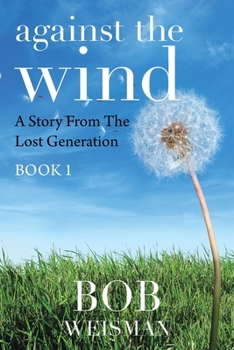 Paperback Against the Wind: A Story from the Lost Generation Book