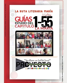 La Ruta Literaria María: Guías de Estudio Capítulo 1-55 de la Obra La María de Jorge Isaac