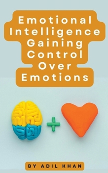 Paperback Emotional Intelligence Gaining Control Over Emotions Book