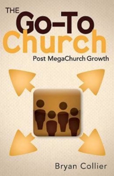 Paperback The Go-To Church: Post MegaChurch Growth Book